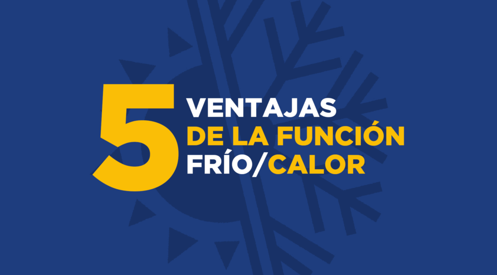 5 ventajas de Integrar la Función “Frío/Calor en un aire acondicionado